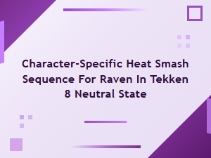 Raven's Heat Smash Combo in Tekken 8 Neutral