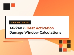 Calculating Tekken 8 Heat Activation Damage Windows