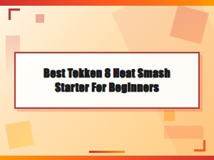 Best Heat Smash Starter Moves in Tekken 8