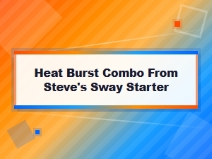 Steve's Sway Starter Heat Activation Combo